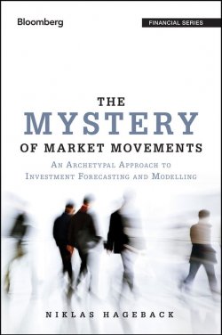 Книга "The Mystery of Market Movements. An Archetypal Approach to Investment Forecasting and Modelling" – 
