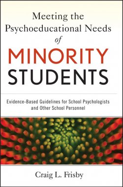Книга "Meeting the Psychoeducational Needs of Minority Students. Evidence-Based Guidelines for School Psychologists and Other School Personnel" – 