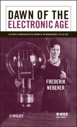 Книга "Dawn of the Electronic Age. Electrical Technologies in the Shaping of the Modern World, 1914 to 1945" – 