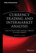 Currency Trading and Intermarket Analysis. How to Profit from the Shifting Currents in Global Markets ()