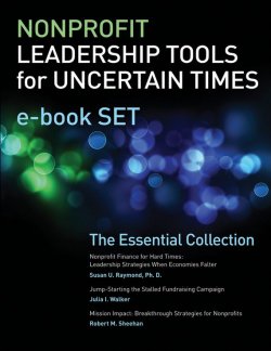 Книга "Nonprofit Leadership Tools for Uncertain Times e-book Set. The Essential Collection" – 