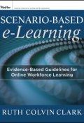 Scenario-based e-Learning. Evidence-Based Guidelines for Online Workforce Learning ()