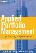 Applied Portfolio Management. How University of Kansas Students Generate Alpha to Beat the Street ()
