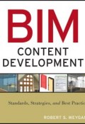 BIM Content Development. Standards, Strategies, and Best Practices ()