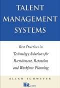 Talent Management Systems. Best Practices in Technology Solutions for Recruitment, Retention and Workforce Planning ()