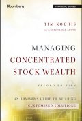 Managing Concentrated Stock Wealth. An Advisors Guide to Building Customized Solutions ()