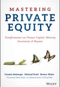 Mastering Private Equity. Transformation via Venture Capital, Minority Investments and Buyouts ()