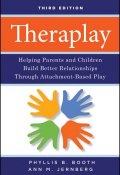 Theraplay. Helping Parents and Children Build Better Relationships Through Attachment-Based Play ()