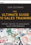 The Ultimate Guide to Sales Training. Potent Tactics to Accelerate Sales Performance ()