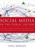 Social Media in the Public Sector. A Guide to Participation, Collaboration and Transparency in The Networked World ()