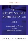 The Responsible Administrator. An Approach to Ethics for the Administrative Role ()