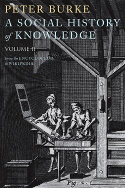 Книга "A Social History of Knowledge II. From the Encyclopaedia to Wikipedia" – 