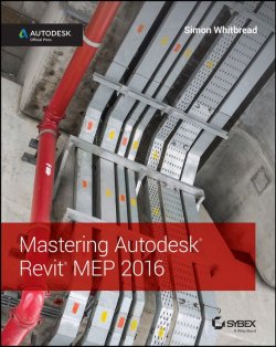 Книга "Mastering Autodesk Revit MEP 2016. Autodesk Official Press" – 