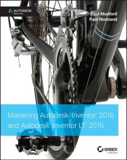 Книга "Mastering Autodesk Inventor 2016 and Autodesk Inventor LT 2016. Autodesk Official Press" – 