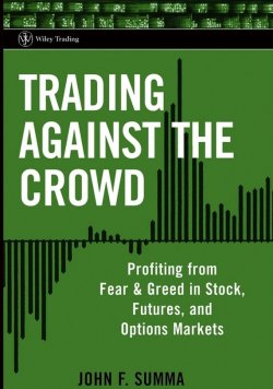 Книга "Trading Against the Crowd. Profiting from Fear and Greed in Stock, Futures and Options Markets" – 