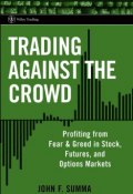 Trading Against the Crowd. Profiting from Fear and Greed in Stock, Futures and Options Markets ()