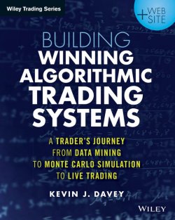 Книга "Building Algorithmic Trading Systems. A Traders Journey From Data Mining to Monte Carlo Simulation to Live Trading" – 