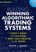 Building Algorithmic Trading Systems. A Traders Journey From Data Mining to Monte Carlo Simulation to Live Trading ()