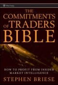 The Commitments of Traders Bible. How To Profit from Insider Market Intelligence ()