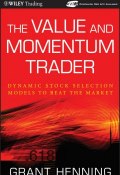 The Value and Momentum Trader. Dynamic Stock Selection Models to Beat the Market ()