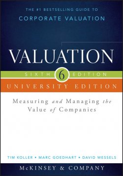 Книга "Valuation. Measuring and Managing the Value of Companies, University Edition" – 