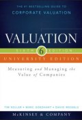 Valuation. Measuring and Managing the Value of Companies, University Edition ()