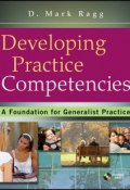 Developing Practice Competencies. A Foundation for Generalist Practice ()