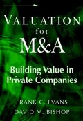 Valuation for M&A. Building Value in Private Companies ()