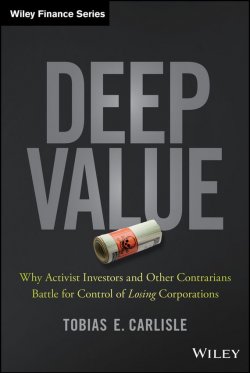 Книга "Deep Value. Why Activist Investors and Other Contrarians Battle for Control of Losing Corporations" – 