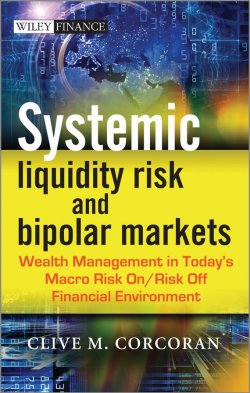 Книга "Systemic Liquidity Risk and Bipolar Markets. Wealth Management in Todays Macro Risk On / Risk Off Financial Environment" – 