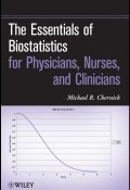 The Essentials of Biostatistics for Physicians, Nurses, and Clinicians ()