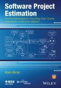 Software Project Estimation. The Fundamentals for Providing High Quality Information to Decision Makers ()