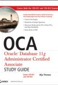 OCA: Oracle Database 11g Administrator Certified Associate Study Guide. Exams1Z0-051 and 1Z0-052 ()