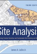 Site Analysis. Informing Context-Sensitive and Sustainable Site Planning and Design ()