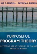 Purposeful Program Theory. Effective Use of Theories of Change and Logic Models ()