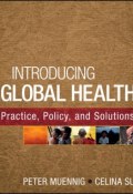 Introducing Global Health: Practice, Policy, and Solutions ()