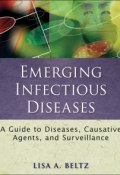 Emerging Infectious Diseases. A Guide to Diseases, Causative Agents, and Surveillance ()