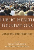 Public Health Foundations. Concepts and Practices ()