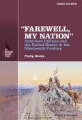 «Farewell, My Nation». American Indians and the United States in the Nineteenth Century ()