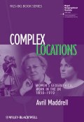 Complex Locations. Womens Geographical Work in the UK 1850-1970 ()