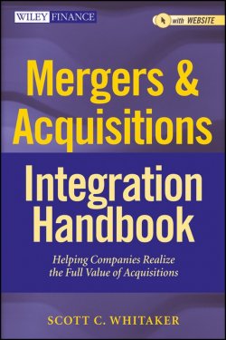 Книга "Mergers & Acquisitions Integration Handbook. Helping Companies Realize The Full Value of Acquisitions" – 