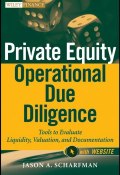 Private Equity Operational Due Diligence. Tools to Evaluate Liquidity, Valuation, and Documentation ()