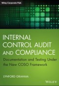 Internal Control Audit and Compliance. Documentation and Testing Under the New COSO Framework ()