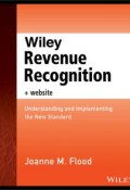 Wiley Revenue Recognition plus Website. Understanding and Implementing the New Standard ()