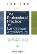 The Professional Practice of Landscape Architecture. A Complete Guide to Starting and Running Your Own Firm ()