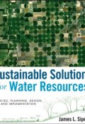 Sustainable Solutions for Water Resources. Policies, Planning, Design, and Implementation ()