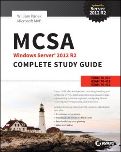 Книга "MCSA Windows Server 2012 R2 Complete Study Guide. Exams 70-410, 70-411, 70-412, and 70-417" – 