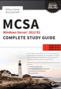 MCSA Windows Server 2012 R2 Complete Study Guide. Exams 70-410, 70-411, 70-412, and 70-417 ()