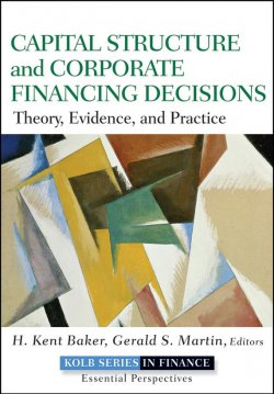 Книга "Capital Structure and Corporate Financing Decisions. Theory, Evidence, and Practice" – 