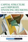 Capital Structure and Corporate Financing Decisions. Theory, Evidence, and Practice ()